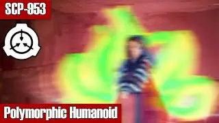 SCP-953 Polymorphic Humanoid | object class keter