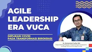 Agile Leadership era VUCA, Implikasi Covid pada Transformasi Birokrasi