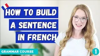 How to Build a Sentence in French // French Grammar Course Lesson 1 🇫🇷