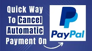 Learn Easily How To Cancel Automatic Payment On PayPal