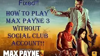How To fix - Max Payne 3 Is Asking For Social Club Account✔