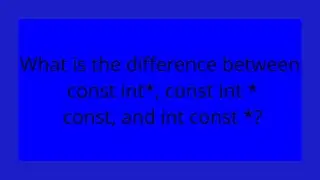 What is the difference between const int*, const int * const, and int const *?