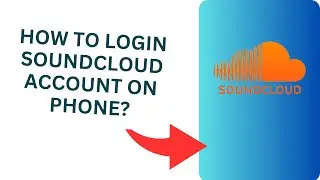 How to Login SoundCloud Account on Phone?