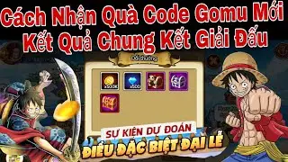 Cách Nhận Code Gomu Huyền Thoại Mới | Kết Quả Chung Kết Giải Đấu | ttbđ