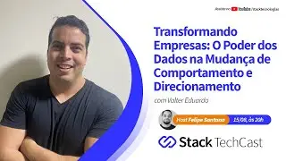 O Poder dos Dados na Mudança de Comportamento e Direcionamento das Empresas com Valter Eduardo.