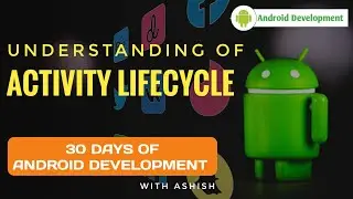5. What is Android Activity Lifecycle ? | 30 Days Android Development | Code By Ashish
