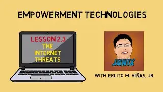 Empowerment Technologies | Lesson 2.3: The Internet Threats