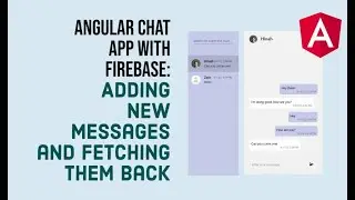Angular Chat App with Firebase (4/6): Adding new chat messages and fetching them back!