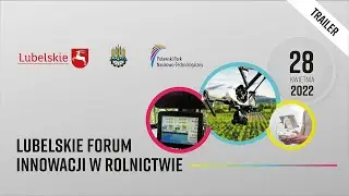 Konferencja Lubelskie Forum Innowacji w rolnictwie trailer