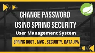 Changing Password Using Spring Boot, Security | User Management System Spring Boot Project tutorials