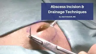 Abscess Incision & Drainage Techniques | The Cadaver-Based Suturing Self‑Study Course