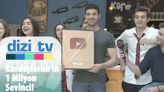 Kardeşlerim dizisi YouTube 1 milyon ödül buluşmasından en özel anlar! - Dizi Tv 733. Bölüm