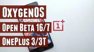 OxygenOS Open Beta 16/7 for OnePlus 3/3T - What's New and How to Install