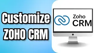 How to Customize ZOHO CRM