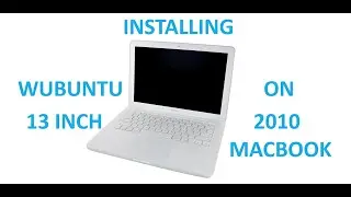 How to Install Wubuntu Linux on 2010 13 inch MacBook