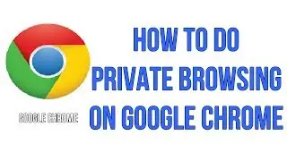 How To Do Private Browsing On Google Chrome / What Is Incognito Mode On Google Chrome
