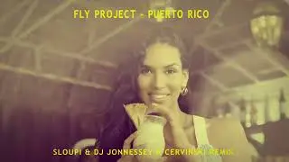 Fly Project - Puerto Rico | Sloupi & DJ Jonnessey & Cervinski Remix
