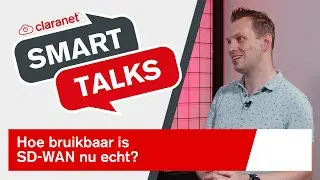 Claranet SmartTalks: Hoe bruikbaar is SD-WAN nu echt?