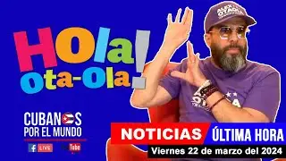 Alex Otaola en vivo, últimas noticias de Cuba - Hola! Ota-Ola (viernes 22 de marzo del 2024)