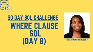 WHERE Clause in SQL:  SQL 30 Day Challenge Day 8