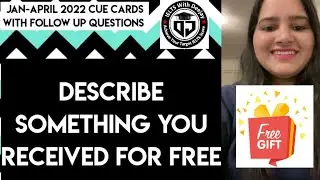 Describe something you received for free | Band 8 sample | Jan to April 2022 cue card with follow up