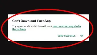 How To Fix Cant Download FaceApp Error On Google Play Store Problem Solved