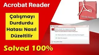 Acrobat Reader Çalışmayı durdurdu hatası nasıl giderilir. How to fix acrobat reader stopped error