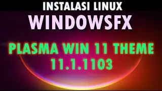 SYSADMIN THEBOX : INSTALASI LINUX WINDOWSFX v.11.1.1103 PLASMA WIN11 THEME