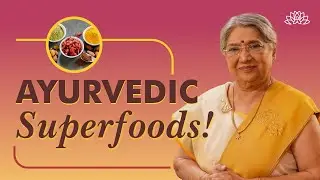Ayurvedic Superfoods | Ayurvedic Diet Tips | Superfoods for Modern Day | 