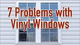 7 Problems With Vinyl Windows