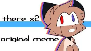 there x2 *original animation meme* 2k special