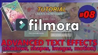 FILMORA Tutorial 08: ADVANCED TEXT EFFECTS (how to customize text using Filmora's features)