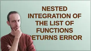 Mathematica: Nested integration of the list of functions returns error