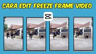 Cara Editing Freeze Frame Video Pakai Apk Capcut