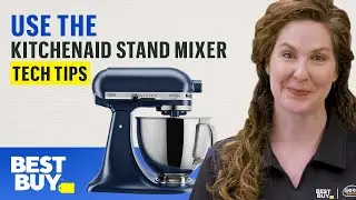 Using the KitchenAid Stand Mixer - Tech Tips from Best Buy