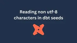 Dbt seeds - Loading non utf-8 characters