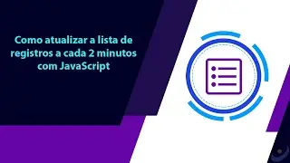 Como atualizar a lista de registros a cada 2 minutos com JavaScript