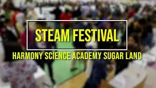 STEAM FESTIVAL - Harmony Science Academy - Sugar Land