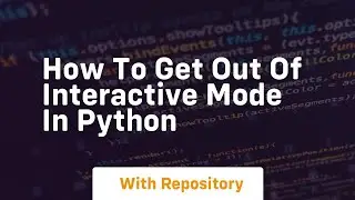 how to get out of interactive mode in python