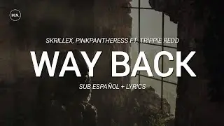 Skrillex & PinkPantheress - Way Back (Ft. Trippie Redd) || SUB ESPAÑOL + LYRICS