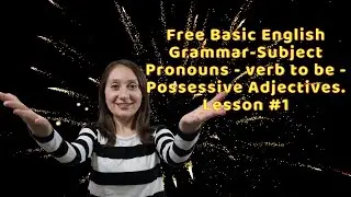 Free Basic English Grammar-Subject Pronouns - verb to be - Possessive Adjectives. Lesson #1