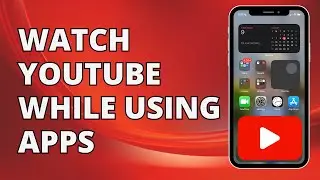 How To Watch YouTube And Use Other Apps