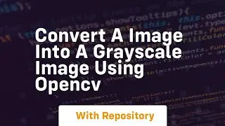 Convert a image into a grayscale image using opencv