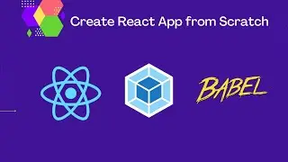 Create React App from Scratch using Webpack & Babel