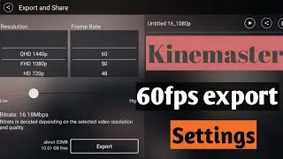 Kinemaster 60fps export | Kinemaster trick to export 60fps video