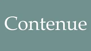 How to Pronounce ''Contenue'' (Content) Correctly in French