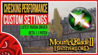 Checking Bannerlord Performance on Custom Settings with latest Nvidia Driver & Beta version 1.1