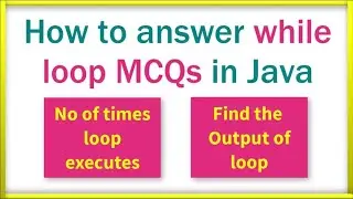 How to Solve MCQ on while in Java