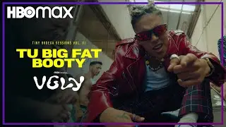 Tiny Bodega Session: Tu Big Fat Booty | Vgly | HBO Max