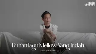Aulia Rahman - Bukan Lagu Mellow Yang Indah (Official Lyric Video)